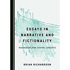 Essays in Narrative and Fictionality. Reassessing Nine Central Concepts, Hardback - Brian Richardson imagine