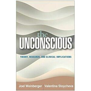 Unconscious. Theory, Research, and Clinical Implications, Paperback - Valentina Stoycheva imagine