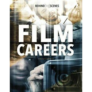 Behind-the-Scenes Film Careers, Paperback - Danielle S. Hammelef imagine