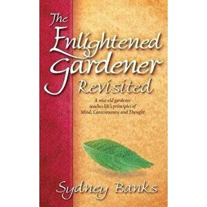 The Enlightened Gardener Revisited, Hardcover - Sydney Banks imagine