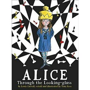 Alice Through the Looking Glass, Paperback - Tony Ross imagine