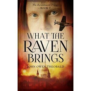 What the Raven Brings, Paperback - John Owen Theobald imagine