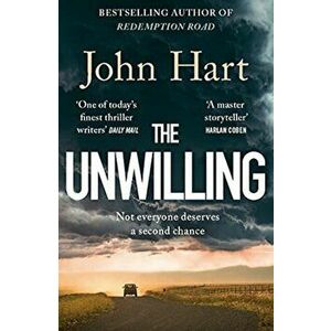 Unwilling. The gripping new thriller from the author of Richard & Judy Book Club pick Down River, Paperback - John Hart imagine