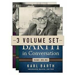 Barth in Conversation, Three-Volume Set, Hardcover - Karl Barth imagine