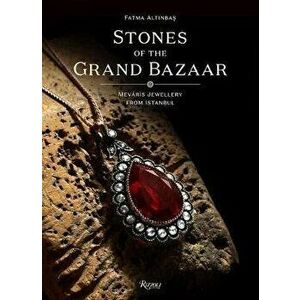 Stones of the Grand Bazaar: Meváris Jewellery from Istanbul, Hardcover - Fatma Altinbas imagine