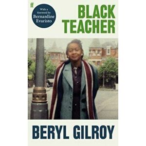 Black Teacher. 'A Hugely Important Memoir' (Bernardine Evaristo), Hardback - Bernardine Evaristo imagine