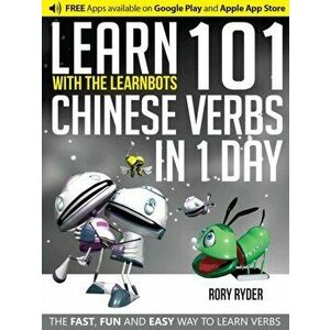 Learn 101 Chinese Verbs in 1 Day. With LearnBots, Paperback - Rory Ryder imagine