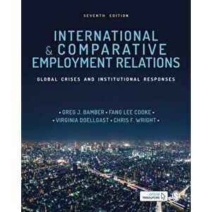 International and Comparative Employment Relations. Global Crises and Institutional Responses, Paperback - *** imagine