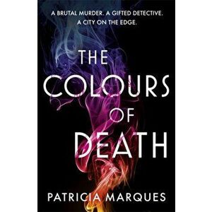 Colours of Death. A gripping crime novel set in the heart of Lisbon, Hardback - Patricia Marques imagine
