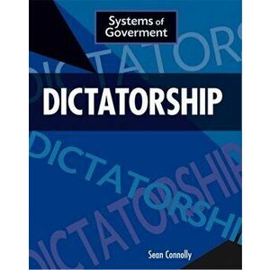 Systems of Government: Dictatorship, Paperback - Sean Connolly imagine