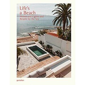 Life's a Beach. Homes, Retreats and Respite by the Sea, Hardback - *** imagine