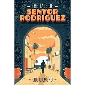 Tale of Senyor Rodriguez, Paperback - Lou Gilmond imagine