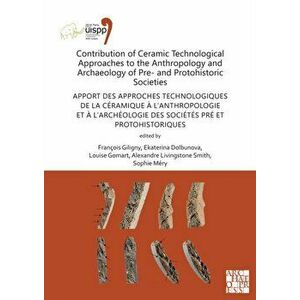 Contribution of Ceramic Technological Approaches to the Anthropology and Archaeology of Pre- and Protohistoric Societies - *** imagine