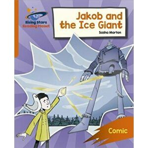 Reading Planet: Rocket Phonics - Target Practice - Jakob and the Ice Giant - Orange, Paperback - Abigail Steel imagine