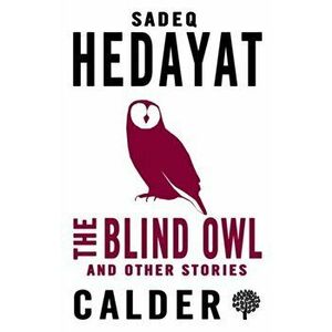 Blind Owl and Other Stories, Paperback - Sadegh Hedayat imagine