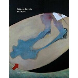 Francis Bacon: Shadows, Paperback - Martin Harrison imagine