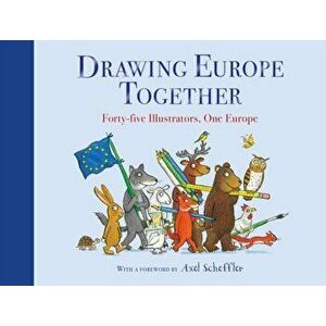 Drawing Europe Together. Forty-five Illustrators, One Europe, Hardback - *** imagine