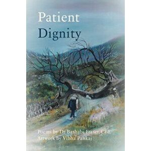 Patient Dignity, Paperback - Dr. Bashabi Fraser imagine