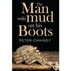 Man with Mud on His Boots, Paperback - Peter Chainey imagine