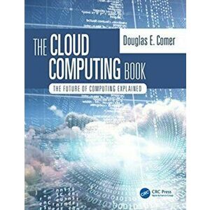 Cloud Computing Book. The Future of Computing Explained, Hardback - Douglas Comer imagine