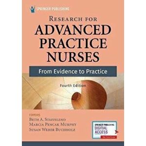 Research for Advanced Practice Nurses, Fourth Edition: From Evidence to Practice, Paperback - Beth A. Staffileno imagine
