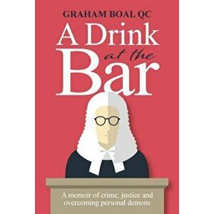 Drink at the Bar. A memoir of crime, justice and overcoming personal demons, Hardback - Graham Boal imagine