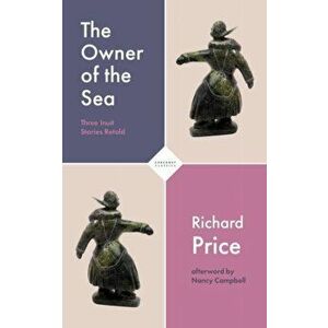Owner of the Sea. Three Inuit Stories Retold, Paperback - Richard Price imagine