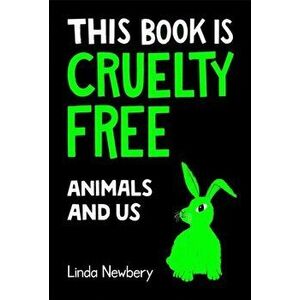 This Book is Cruelty-Free. Animals and Us, Paperback - Linda Newbery imagine