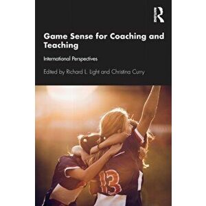 Game Sense for Teaching and Coaching. International Perspectives, Paperback - *** imagine