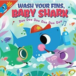 Wash Your Fins, Baby Shark! Doo Doo Doo Doo Doo Doo (BB), Board book - John John Bajet imagine