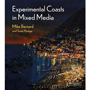 Experimental Coasts in Mixed Media, Hardback - Mike Bernard imagine