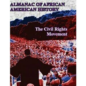 Almanac of African American History: The Civil Rights Movement, Paperback - *** imagine