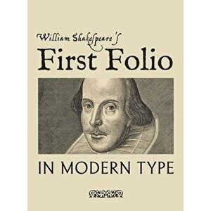 William Shakespeare's First Folio in Modern Type, Hardcover - William Shakespeare imagine