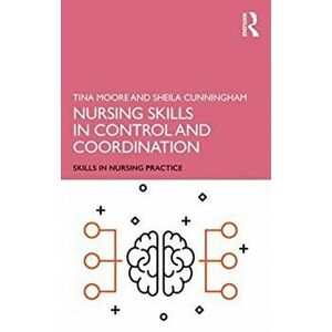 Nursing Skills in Control and Coordination, Paperback - Sheila Cunningham imagine