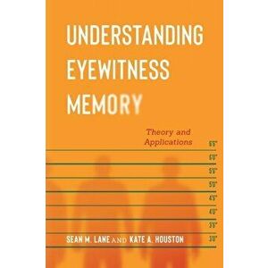 Understanding Eyewitness Memory. Theory and Applications, Paperback - Kate A. Houston imagine