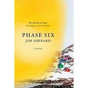 Phase Six, Hardback - Jim Shepard imagine