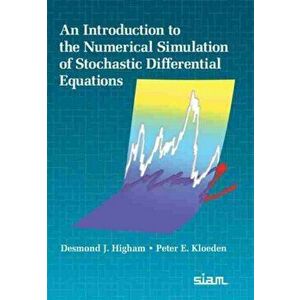 Introduction to the Numerical Simulation of Stochastic Differential Equations, Hardback - Peter E. Kloeden imagine