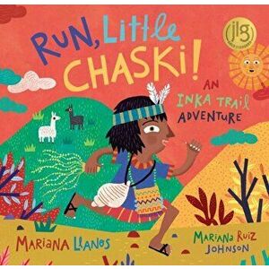 Run, Little Chaski!. An Inka Trail Adventure, Paperback - Mariana Llanos imagine