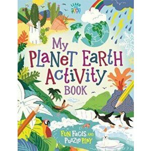 My Planet Earth Activity Book. Fun Facts and Puzzle Play, Paperback - Imogen Currell-Williams imagine