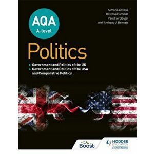 AQA A-level Politics: Government and Politics of the UK, Government and Politics of the USA and Comparative Politics, Paperback - Anthony J Bennett imagine