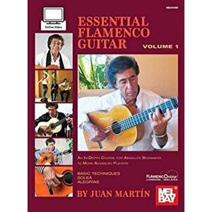 Essential Flamenco Guitar. Volume 1 - Juan Martin imagine