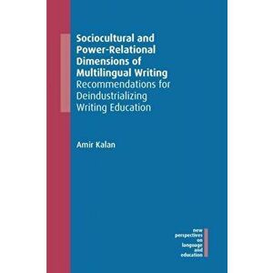 Sociocultural and Power-Relational Dimensions of Multilingual Writing, Paperback - Amir Kalan imagine