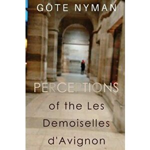 Perceptions of the Les Demoiselles d'Avignon, Paperback - Goete Nyman imagine