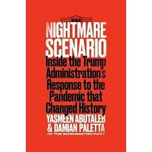 Nightmare Scenario: Inside the Trump Administration's Response to the Pandemic That Changed History, Hardcover - Yasmeen Abutaleb imagine