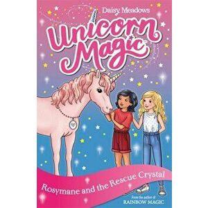 Unicorn Magic: Rosymane and the Rescue Crystal. Series 4 Book 1, Paperback - Daisy Meadows imagine