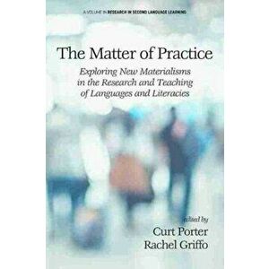 Matter of Practice. Exploring New Materialisms in the Research and Teaching of Languages and Literacies, Hardback - *** imagine