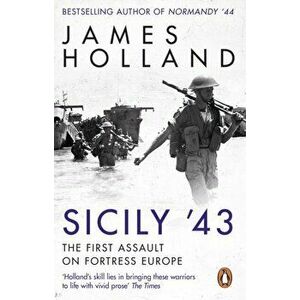 Sicily '43. A Times Book of the Year, Paperback - James Holland imagine