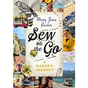 Sew on the Go. A Maker's Journey, Hardback - Mary Jane Baxter imagine