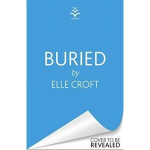 Buried. You're trapped underground with a serial killer. Would you save his life to protect your own?, Paperback - Elle Croft imagine