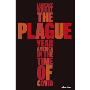 Plague Year. America in the Time of Covid, Hardback - Lawrence Wright imagine